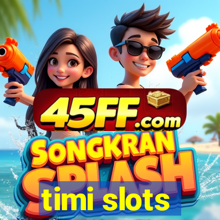 timi slots